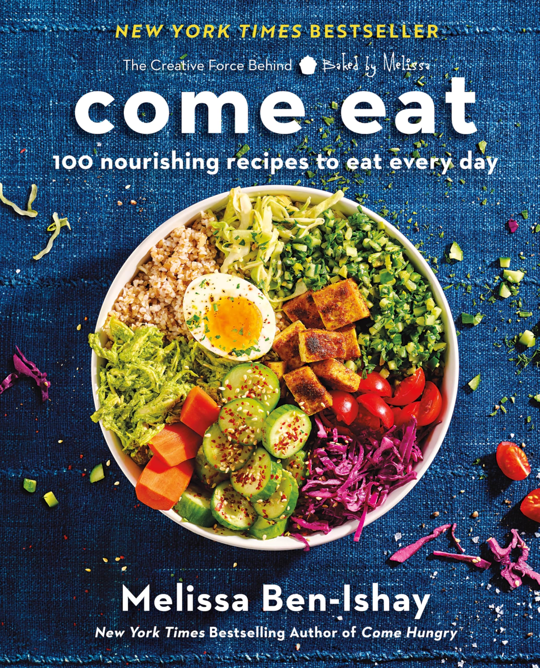 Come Eat: 100 Nourishing Recipes to Eat Every Day: Ben-Ishay